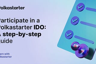 Participate in a Polkastarter Sale: a Step-by-Step Guide