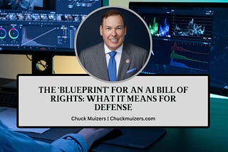 Chuck Muizers on The ‘Blueprint’ for an AI Bill of Rights: What It Means for Defense | Avonak…