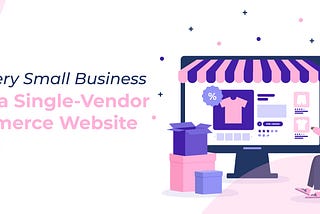 Why Small Businesses Need a Single-Vendor Website in 2025