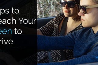 Tips to Teach Your Teen to Drive