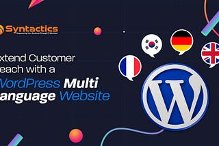 Extend Customer Reach with a Multi-Language WordPress Website