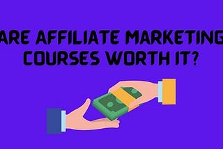 Are affiliate marketing courses really worth it — Gideon Empire