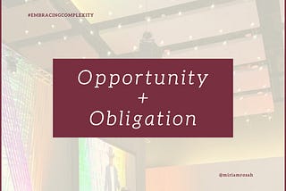 Yes, opportunity. And, obligation.