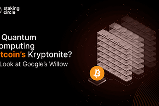 Is Quantum Computing Bitcoin’s Kryptonite? A Look at Google’s Willow