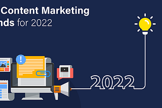 Top 9 Content Marketing Trends for 2022