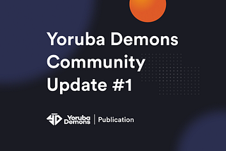 Yoruba Demons Community Update #1