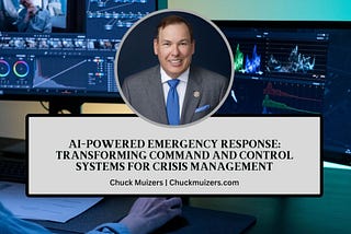 Chuck Muizers | AI-Powered Emergency Response: Transforming Command and Control Systems for Crisis…