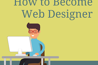 Web Designing क्या है ? और Web Designer कैसे बने ?