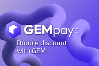 The Great Double Discount: With GEM Of GEMpay