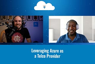 Tales from the Real World — Leveraging Azure as a Telco provider