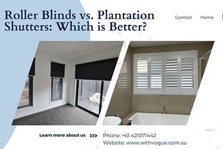 Roller Blinds vs. Plantation Shutters: Which is Better?
