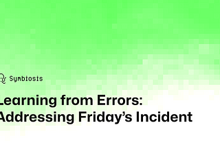Learning from Errors: Addressing Friday’s Incident