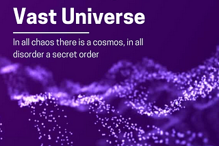 Unravelling the Vast Universe