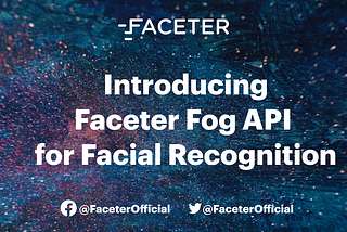 Introducing Faceter Fog API for Facial Recognition