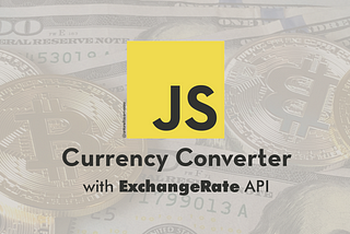 Create a Real-Time Currency Converter with JavaScript in 4 Quick Steps
