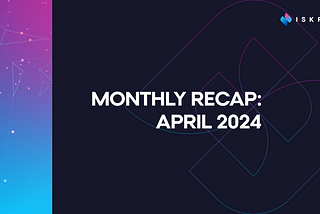 Iskra Milestones and Highlights for April 2024