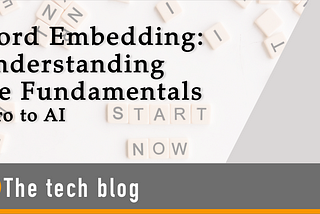 Word Embedding: Understanding the Fundamentals
