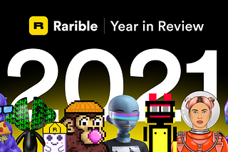 Rarible 2021: a Year in Review