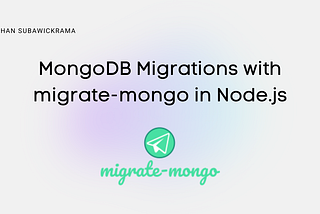 Managing mongoDB Database Migrations in Node.js with migrate-mongo