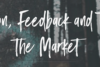 Validation, Feedback and Testing the Market: Always Start with 3