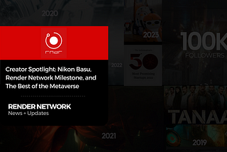 Render Network Spotlights Nikon Basu and Celebrates 100K Twitter Followers (BTN — Friday, June 2nd…