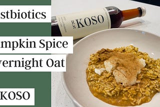 【 Recipe】Postbiotic Pumpkin Spice Overnight Oats