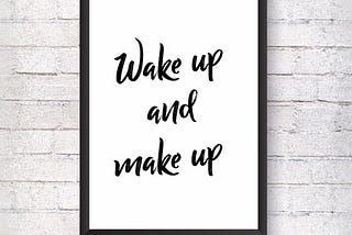 Wake Up & Make Up