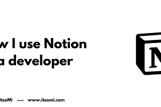 How I use Notion as a developer