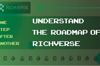 One Step After Another — Understand the Roadmap of Richverse