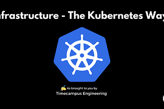 Infrastructure Engineering — The Kubernetes Way
