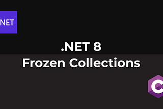 .NET 8 — Frozen Collections
