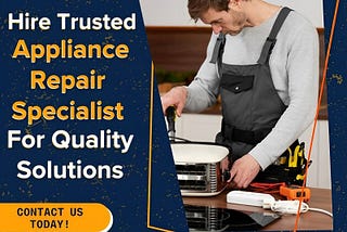 Hire Trusted Appliance Repair Specialist For Quality Solutions