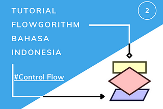 Tutorial Membuat Flowchart dengan Flowgorithm(Part 2)