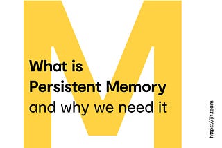 What is Persistent Memory and why we need it