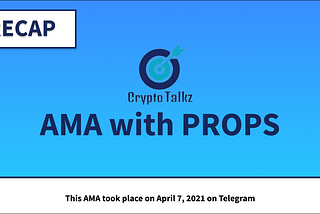 Props AMA with CryptoTalkz