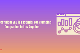 Why Technical SEO is Essential For Plumbing Companies in Los Angeles?