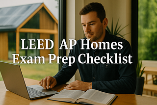 Man studying for LEED AP Homes exam in a modern, eco-friendly home with solar panels and natural lighting.