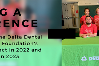As I look back on the year 2022, I am filled with pride for the successes of the Delta Dental…