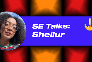 SE Talks featuring Sheilur