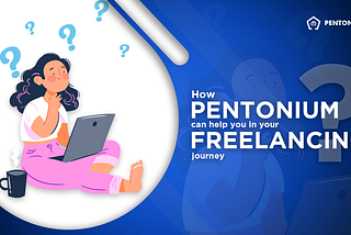 How Pentonium can help you in your Freelancing Journey