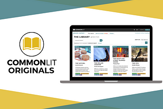 Introducing: CommonLit Originals