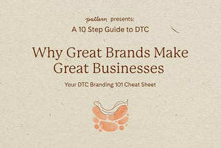 Week 1: Why Great Brands Make Great Businesses — Your DTC Branding Cheat Sheet