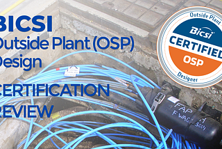 BICSI Outside Plant (OSP) Designer Certification Review