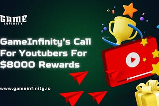 GameInfinity’s Call For Youtubers For $8000 Rewards