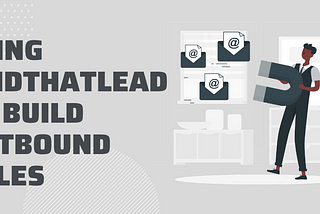 How and why we’re using Findthatlead to build Outbound Sales