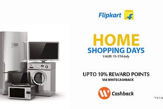 Flipkart’s ‘The Home Shopping Days’ Sale from 15th to 17th July: Shop via WhiteCashback & Get…