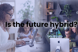 Is the future hybrid?