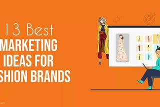 Digital Marketing Ideas for Fashion Brands in 2022