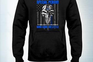 OFFICIAL Skull Police it take a special person to risk so much for people who care so little shirt