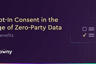 Opt-In Consent & Zero-Party Data — 5 Benefits with Crowny
